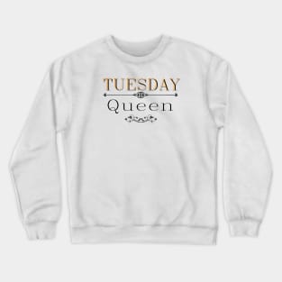 Tuesday queen Crewneck Sweatshirt